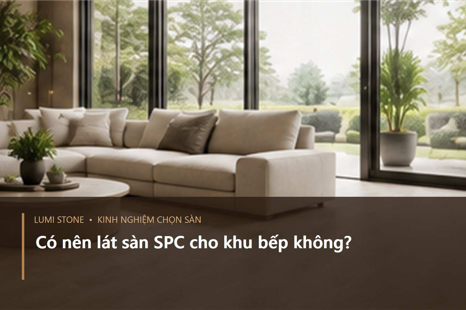 Khu bếp gia đình lát sàn SPC vân gỗ màu sáng